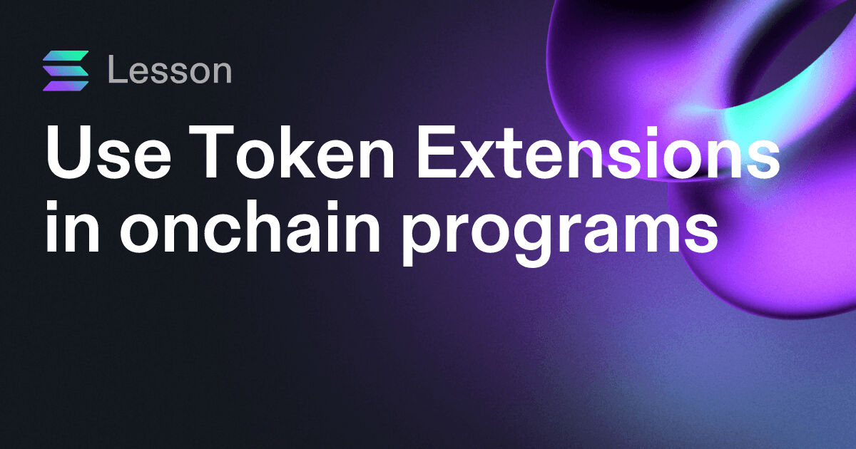 Use Token Extensions in onchain programs