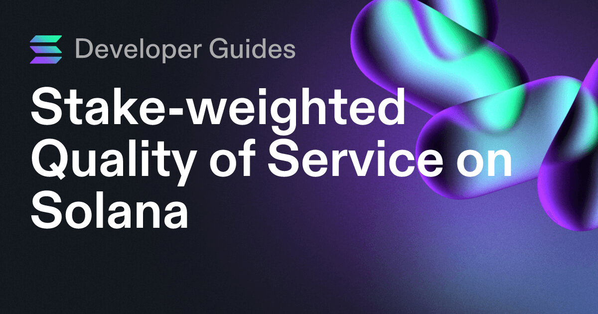 A Guide to Stake-weighted Quality of Service on Solana