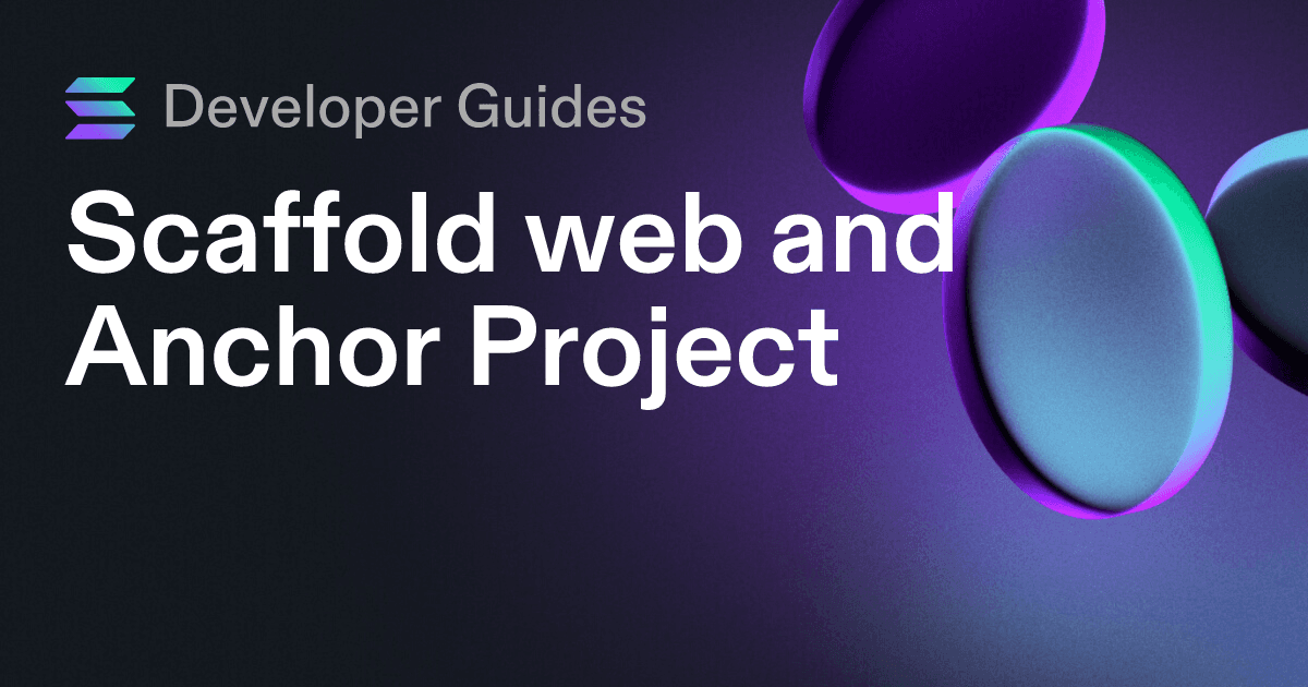 Scaffolding your web and Anchor project on Solana